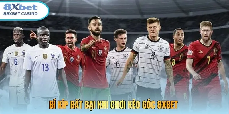 Bí kíp bất bại khi chơi kèo góc 8XBET