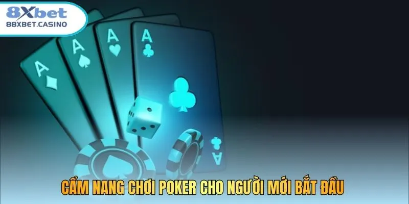 Cẩm nang chơi Poker cho người mới bắt đầu