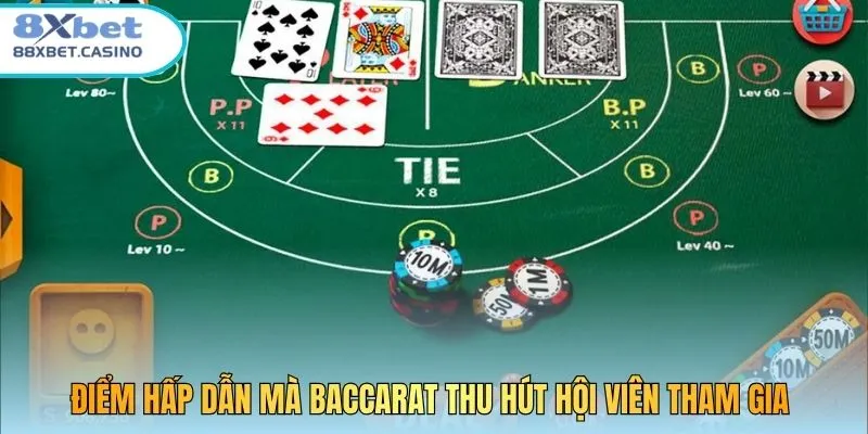 Điểm hấp dẫn mà Baccarat thu hút hội viên tham gia