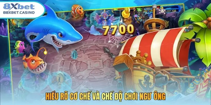 Hiểu rõ cơ chế và chế độ chơi Ngư Ông