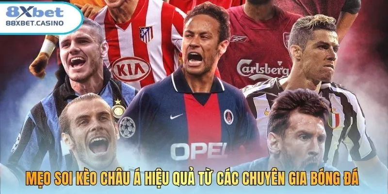 Mẹo soi kèo châu Á hiệu quả từ các chuyên gia bóng đá