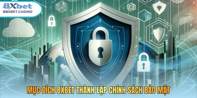 Mục đích 8xbet thành lập chính sách bảo mật