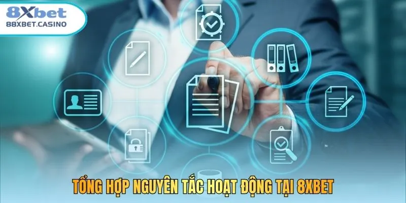 Tổng hợp nguyên tắc hoạt động tại 8xbet