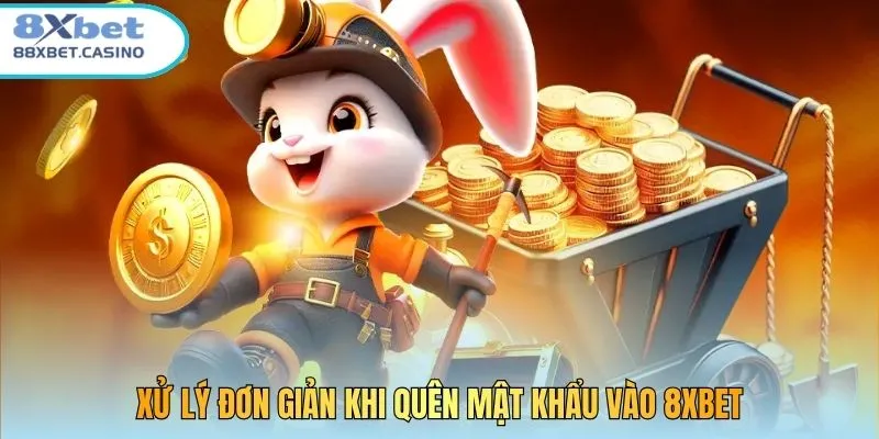 Xử lý đơn giản khi quên mật khẩu vào 8xbet